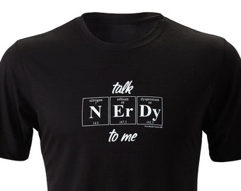 Periodic Table T-Shirt: Talk Nerdy To Me, Chemistry Gift