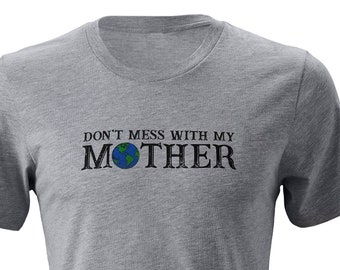 Don't Mess With My Mother Men's Tee - Save Our Planet