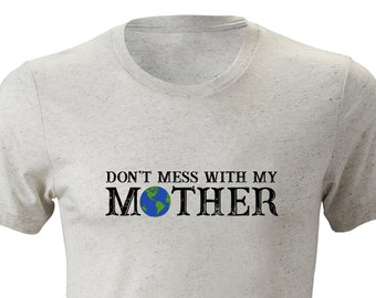 Don't Mess With My Mother Triblend Tee - Earth Day Unisex T-Shirt