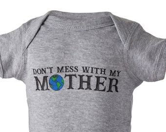 Earth Day Baby Bodysuit: "Don't Mess With My Mother" Jersey Onesie