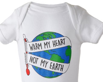 CLEARANCE - Warm My HEART, Not My EARTH Baby Bodysuit (White) by Periodically Inspired - Global Warming - Environmental Themed Baby Shirt