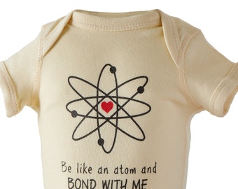 Periodically Inspired "Be Like An Atom And BOND WITH ME" Periodic Table Baby Bodysuit For Your Future Scientist (Natural Ivory)