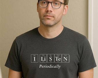 I Listen Periodically T-Shirt: Funny Periodic Table Tee - Charcoal Gray