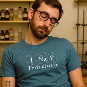 I NAP PERIODICALLY T-Shirt: Periodic Table Inspired Unisex Tee