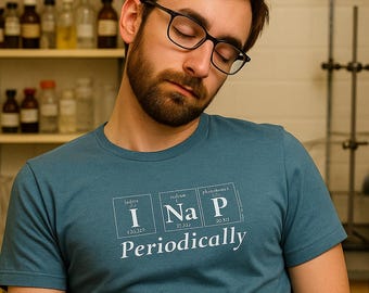 I NAP PERIODICALLY T-Shirt: Periodic Table Inspired Unisex Tee