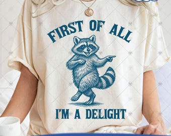 Primero que todo, soy un deleite PNG, Mapache divertido PNG, Camiseta con cita sarcástica, Ilustración vintage de mapache, Humor de mapache lindo PNG