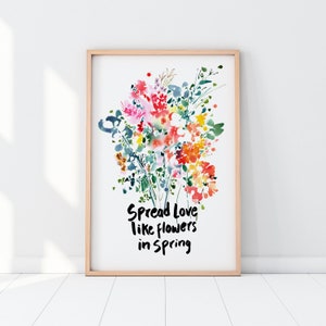 Valentines Gift for Her | Spread love like flowers in spring, Love Art Quote Inspirational Botanical Watercolor Bouquet Art Print Gift Idea
