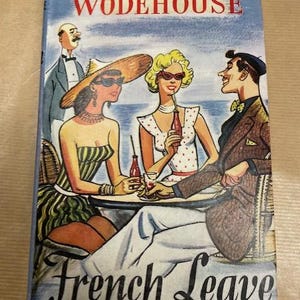 May include: Vintage book cover for "French Leave" by P.G. Wodehouse. The cover art depicts a seaside scene with three figures at a table, with the title in a cursive font. The color palette includes blues, yellows, and reds.