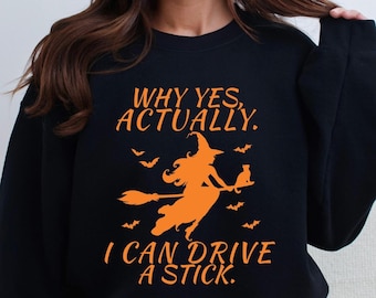 Why Yes Actually I Can Drive A Stick Sweatshirt, Funny Halloween Witch Shirt for Women