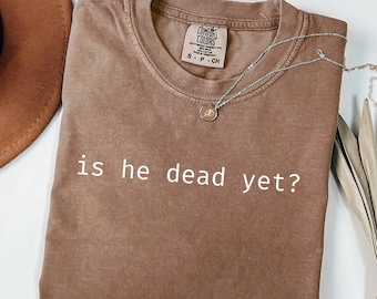 Camiseta anti-Trump Comfort Colors, ¿Ya murió?, anti-Trump y anti-MEGA, regalo para quienes odian a Trump, republicana, con mensaje