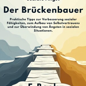 Può includere: Copertina di ebook con il titolo "Der Brückenbauer" (Il Costruttore di Ponti) in grandi lettere in grassetto. L'immagine presenta un ponte stilizzato che conduce da uno sfondo blu a uno giallo, con testo sul miglioramento delle capacità sociali e la gestione dell'ansia.