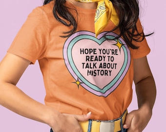 Colorful History Tee Shirt for History Professor: Hope You're Ready to Talk About History | Funny Retro Heart Tee, Gift for History Teacher