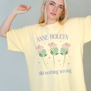 Anne Boleyn Tee Shirt in Comfort Colors®: Anne Boleyn Did Nothing Wrong | 16th Century English History, History Teacher Gift for Student