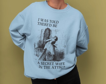 Funny Bookish Sweatshirt, Gothic Romance Reader: Secret Wife Upstairs | Crewneck for Literature Major Who Loves Jane Eyre, Book Lover Gift