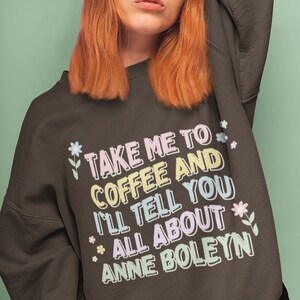 Anne Boleyn Sweatshirt für Kaffee-Liebhaber, die englische Geschichte liebt | Britische Geschichte des 16.Jahrhunderts, lustiges Geschichtsshirt, Geschichtslehrer Geschenk