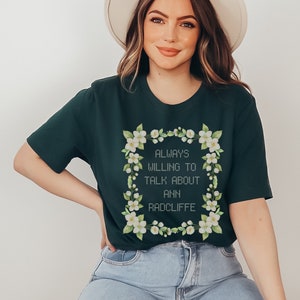 Gothic Literature Tee Shirt: Always Willing to Talk About Ann Radcliffe | Floral Cottagecore Shirt for Spooky Book Lover, 18th Century Lit