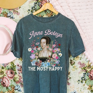 Floral Anne Boleyn Tee Shirt for History Lover: The Most Happy | Cottagecore History T-Shirt for Professor, Gift for English History Teacher