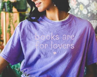 Funny Book Lover T-Shirt for Reader: Books Are For Lovers | Cute Romantasy Reader Tee Shirt for Romance Reader, Minimalist Bookish Gift