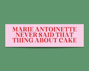 Marie Antoinette Bumper Sticker: Funny History Gift | Historical Fact Bumper Sticker, History Professor, Gift for French History Teacher