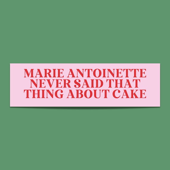 Marie Antoinette Bumper Sticker: Funny History Gift | Historical Fact Bumper Sticker, History Professor, Gift for French History Teacher