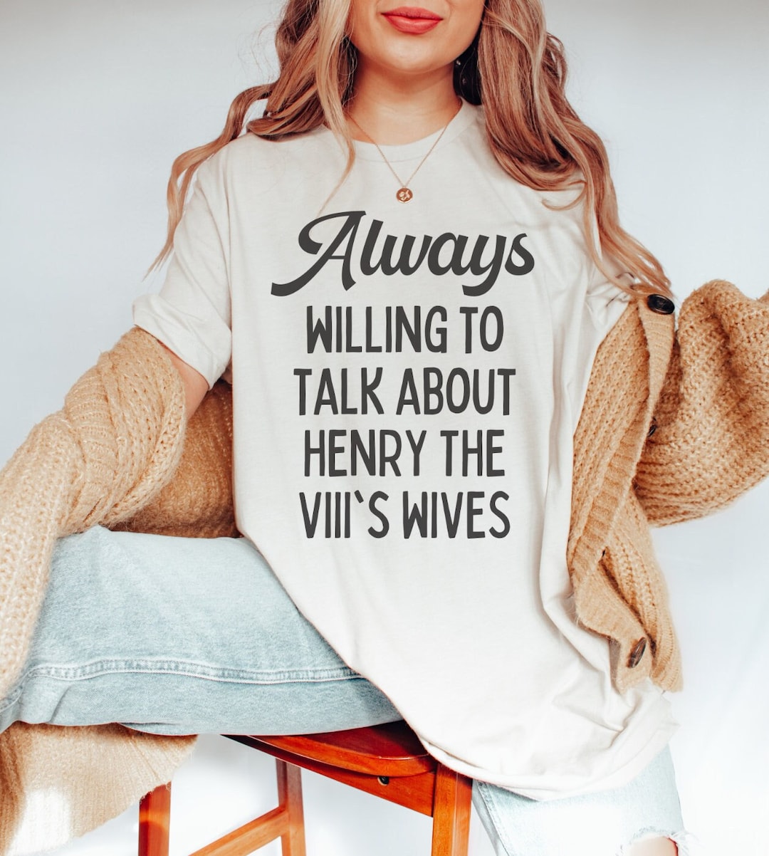 Funny History Tshirt for History Lover Henry the 8th's Wives Cute