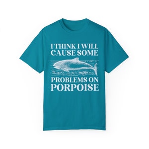 Silly Porpoise Tee Shirt with Funny Saying, Cute Vintage Aesthetic Goblincore Shirt with Ocean Animal, Animal Lover Gift, 90s Throwback Tee Topaz Blue