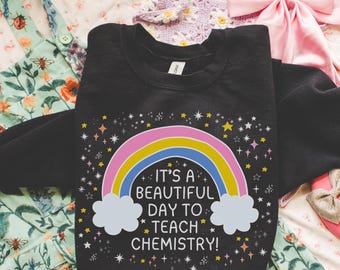 Chemistry Teacher Sweatshirt with Stars, High School Chemistry Teacher, Matching Teacher Shirt with Rainbow, Science Back to School Shirt