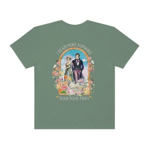 Funny Bookish Tee Shirt for Regency Romance Reader: I Read More Romance Than Your Mom | Floral Book Lover T-Shirt, Historical Romance Gift Moss