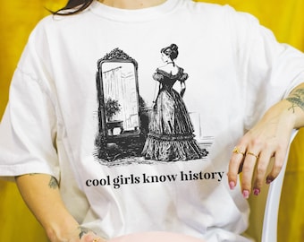 Funny Womens History Tee Shirt for Friend Who Loves History: Cool Girls Know History, Social Studies Gift for History Major, Graduation Gift