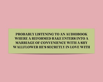 Bookish Bumper Sticker for Reader Who Loves Historical Romance Novels: Probably Listening | Gift for Romance Reader, Sticker for Librarian