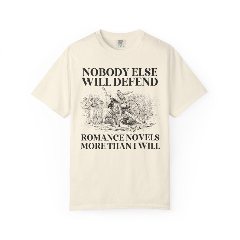 Romance Book Lover Gift Idea for Romance Reader or Writer: Nobody Else Will Defend Romance Novels More Than I Will, Funny Bookish T-Shirt Ivory