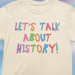 History Teacher Tee Shirt: Let's Talk About History! | Colorful Maximalist History Buff Present for Friend Who Loves History