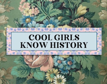 Womens History Bumper Sticker for Friend Who Loves History: Cool Girls Know History, Social Studies Gift for History Major, Graduation Gift