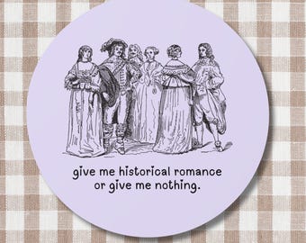 Historical Romance Sticker for Romance Reader Who Loves Regency Romance or Historical Fiction, Funny Book Lover or Bookworm Gift for Her