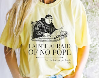 Camiseta divertida de historia de Martín Lutero para historiadores apasionados por la historia religiosa. Camiseta con frases divertidas, regalo de historia europea del siglo XVI.