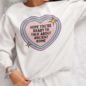 Ancient Roman History Sweatshirt for History Professor or Dad Who Loves Ancient History, Silly History Major or History Teacher Present