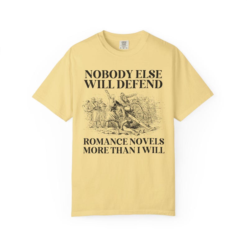Romance Book Lover Gift Idea for Romance Reader or Writer: Nobody Else Will Defend Romance Novels More Than I Will, Funny Bookish T-Shirt Butter