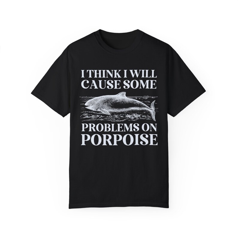 Silly Porpoise Tee Shirt with Funny Saying, Cute Vintage Aesthetic Goblincore Shirt with Ocean Animal, Animal Lover Gift, 90s Throwback Tee Black