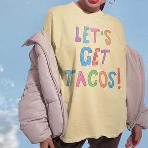 Funny Taco Lover Gift for Friend or Sister Who Loves Mexican Food: Let's Get Tacos! | Cute and Silly 90s Aesthetic Tee for Margarita Night