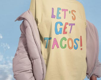 Funny Taco Lover Gift for Friend or Sister Who Loves Mexican Food: Let's Get Tacos! | Cute and Silly 90s Aesthetic Tee for Margarita Night