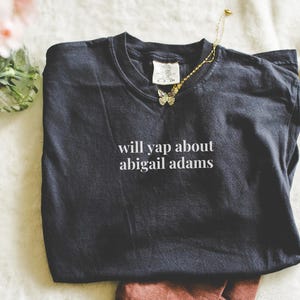 Abigail Adams American History Tee Shirt for Historian, Women&#39;s History Feminist T-Shirt for History Professor, History Buff, History Major