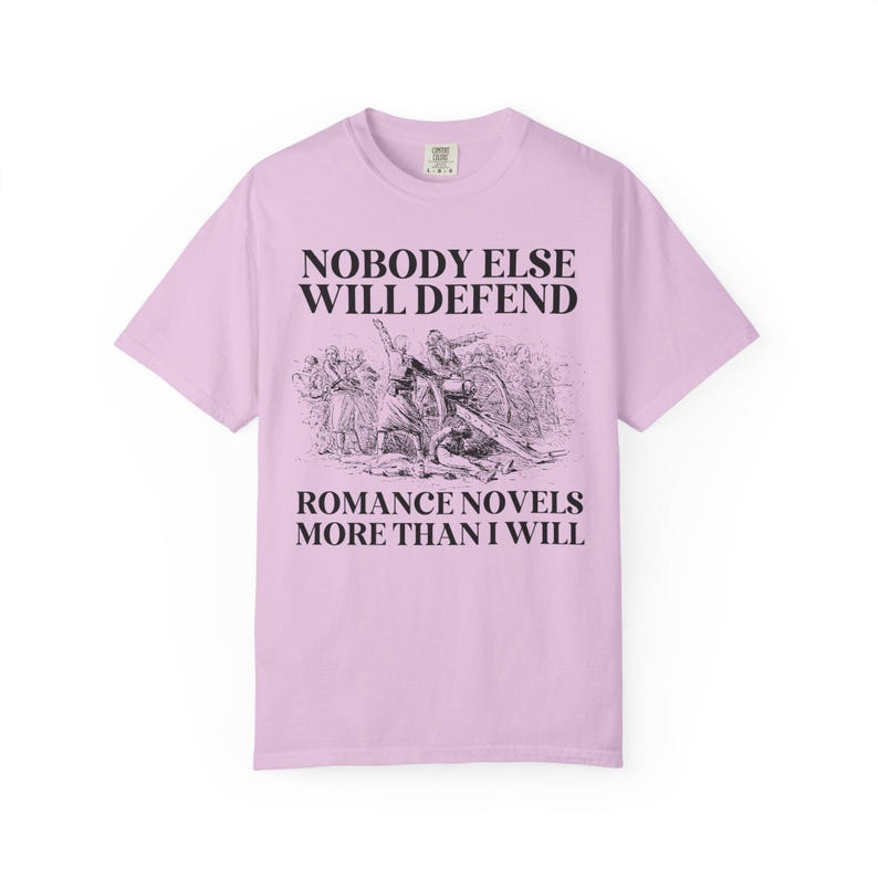 Romance Book Lover Gift Idea for Romance Reader or Writer: Nobody Else Will Defend Romance Novels More Than I Will, Funny Bookish T-Shirt Orchid
