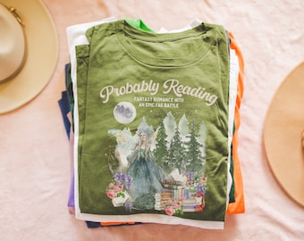 Book Lover Gift Idea for Romantasy Reader: Probably Reading Fantasy Romance With An Epic Fae Battle, Fantasy Adventure Bookworm Tee Shirt