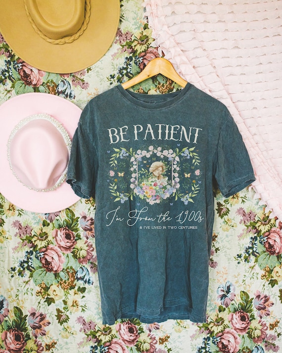 Funny History Shirt: Please Be Patient I'm From the 1900s, Silly Womens History Shirt for Historian Who Loves Classic History, Funny Jokes