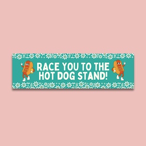 Hot Dog Lover Bumper Sticker for Friend or Husband Who Loves Hot Dogs: Race You to the Hot Dog Stand! Fathers Day or Silly Foodie Lover Gift