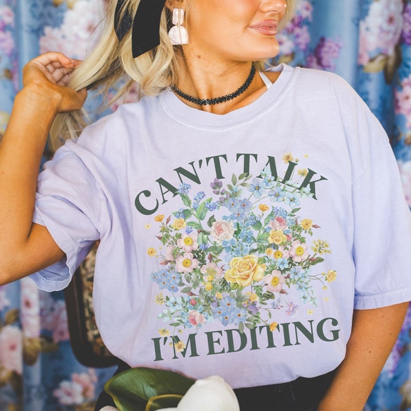 Floral Editing Day Tee Shirt for Wedding Photographer, Romance Book Author Who Loves Flowers: Can't Talk I'm Editing, Cozy Wildflower Shirt