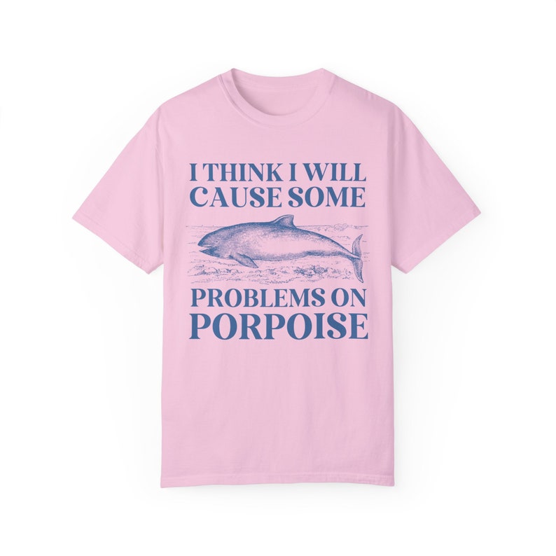 Silly Porpoise Tee Shirt with Funny Saying, Cute Vintage Aesthetic Goblincore Shirt with Ocean Animal, Animal Lover Gift, 90s Throwback Tee Blossom