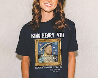 König Heinrich der 8. Tudor Geschichts-T-Shirt: Lustiges Sprichwort Hans Holbein Geschichtsliebhaber T-Shirt, Frauengeschichte, berühmte Königinnen, königliche Geschichte