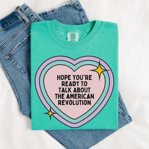American History Teacher Tee Shirt for Class Studying the American Revolutionary War, Early US History, 18th Century British History T-Shirt