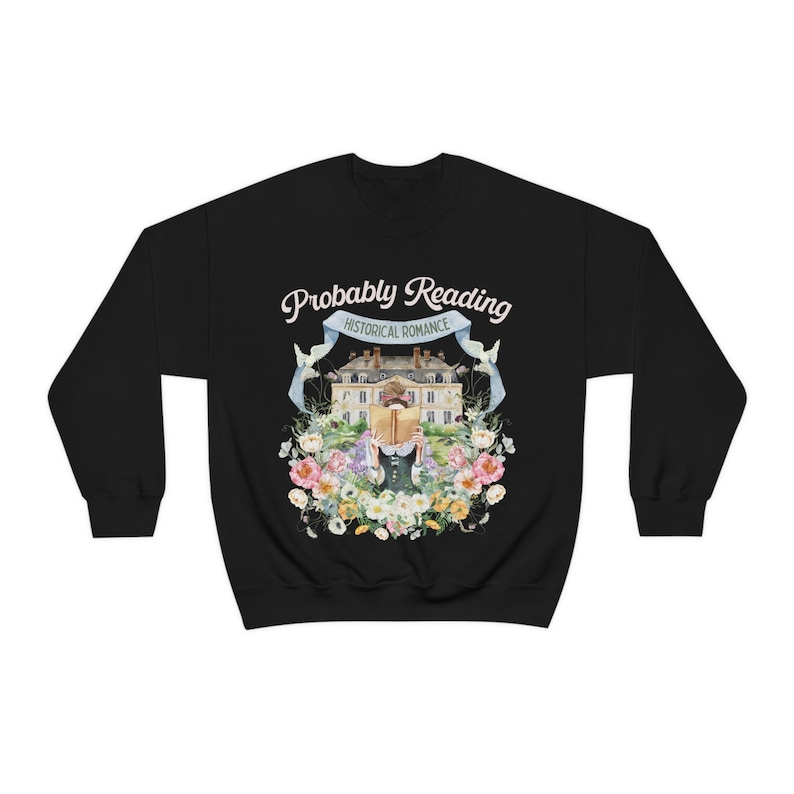 Historical Romance Sweatshirt: Bookish Shirt with Cottagecore Flowers and Doves | Floral Book Lover Shirt for Regency Romance Reader Black
